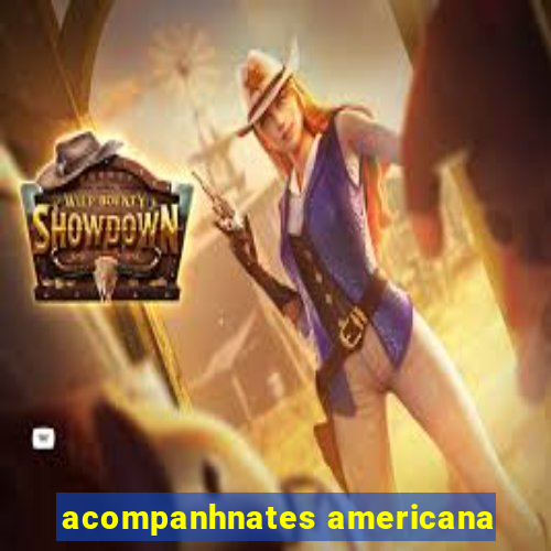 acompanhnates americana